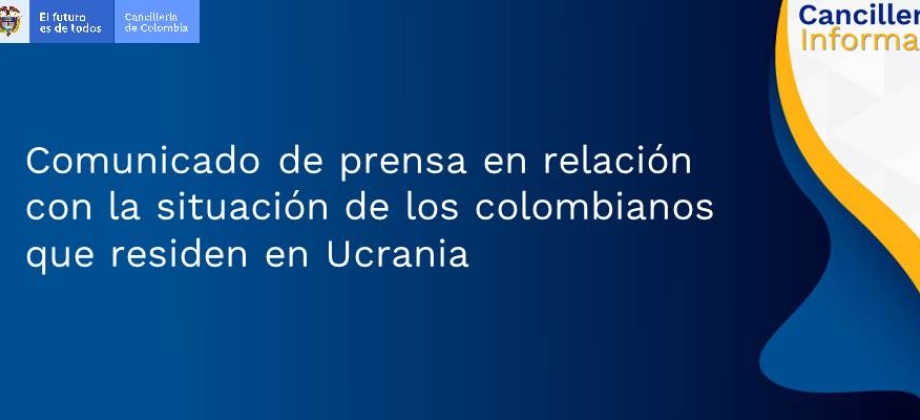 Comunicado de prensa en relación con la situación de los colombianos que residen en Ucrania