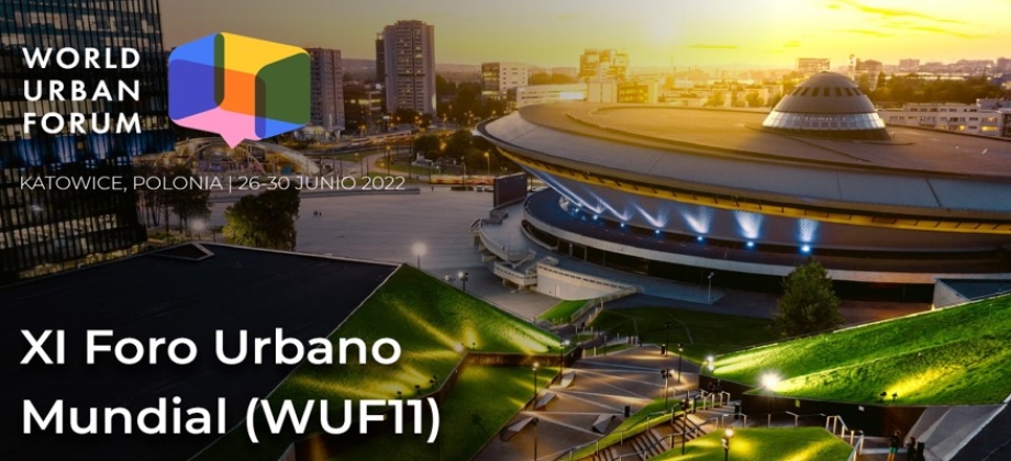 Colombia participará en la 11ª sesión del Foro Urbano Mundial a celebrarse del 26 al 30 de junio de 2022 en Katowice, Polonia