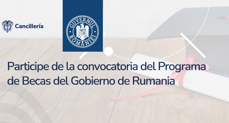 Participe de la convocatoria del Programa de Becas del Gobierno de Rumania