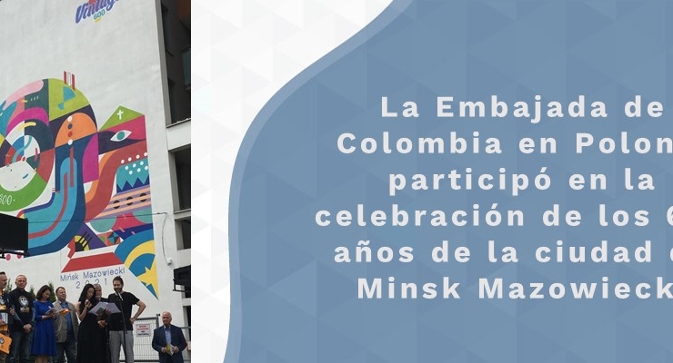 La Embajada de Colombia en Polonia participó en la celebración de los 600 años de la ciudad de Minsk Mazowiecki